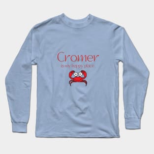 Cromer is my happy place, Norfolk Long Sleeve T-Shirt